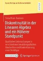 Diskontinuität in der Linearen Algebra und ein Höherer Standpunkt: Qualitative Untersuchungen in verschiedenen berufsbiografischen Abschnitten und Konkretisierung einer Denkfigur
