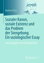 Sozialer Kanon, soziale Existenz und das Problem der Sinngebung. Ein soziologischer Essay