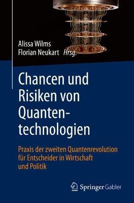 Chancen und Risiken von Quantentechnologien: Praxis der zweiten Quantenrevolution für Entscheider in Wirtschaft und Politik - cover