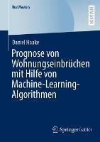 Prognose von Wohnungseinbrüchen mit Hilfe von Machine-Learning-Algorithmen - Daniel Haake - cover