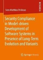 Security Compliance in Model-driven Development of Software Systems in Presence of Long-Term Evolution and Variants