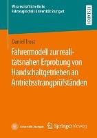 Fahrermodell zur realitätsnahen Erprobung von Handschaltgetrieben an Antriebsstrangprüfständen - Daniel Trost - cover