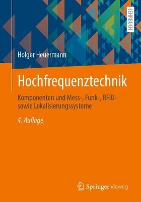 Hochfrequenztechnik: Komponenten und Mess-, Funk-, RFID- sowie Lokalisierungssysteme - Holger Heuermann - cover