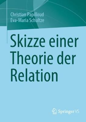 Skizze einer Theorie der Relation - Christian Papilloud,Eva-Maria Schultze - cover