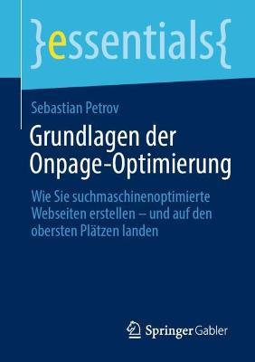 Grundlagen der Onpage-Optimierung: Wie Sie suchmaschinenoptimierte Webseiten erstellen – und auf den obersten Plätzen landen - Sebastian Petrov - cover