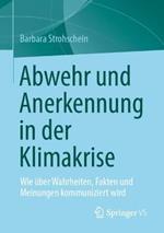 Abwehr und Anerkennung in der Klimakrise: Wie über Wahrheiten, Fakten und Meinungen kommuniziert wird