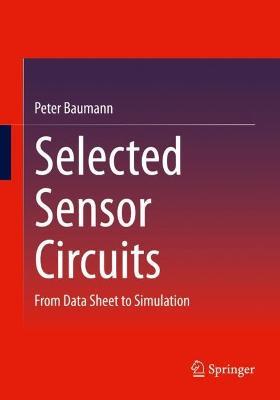 Selected Sensor Circuits: From Data Sheet to Simulation - Peter Baumann - cover