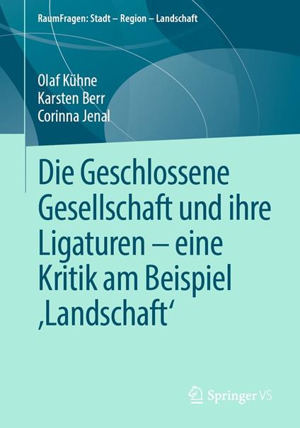 Die Geschlossene Gesellschaft und ihre Ligaturen – eine Kritik am Beispiel ‚Landschaft‘