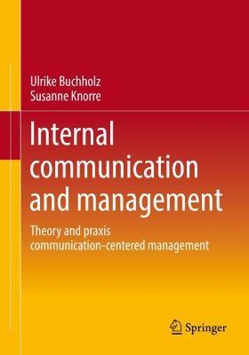 Internal communication and management: Theory and praxis communication-centered management - Ulrike Buchholz,Susanne Knorre - cover