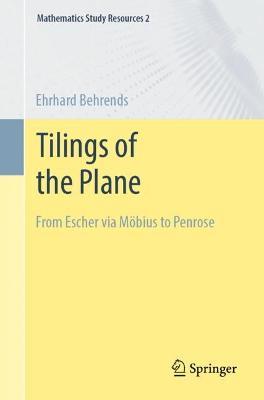 Tilings of the Plane: From Escher via Möbius to Penrose - Ehrhard Behrends - cover