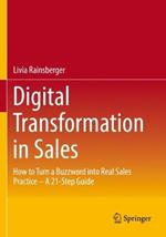 Digital Transformation in Sales: How to Turn a Buzzword into Real Sales Practice – A 21-Step Guide