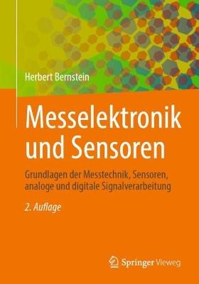Messelektronik und Sensoren: Grundlagen der Messtechnik, Sensoren, analoge und digitale Signalverarbeitung - Herbert Bernstein - cover