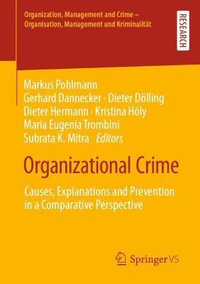 Organizational Crime: Causes, Explanations and Prevention in a Comparative Perspective - cover