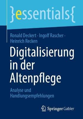 Digitalisierung in der Altenpflege: Analyse und Handlungsempfehlungen - Ronald Deckert,Ingolf Rascher,Heinrich Recken - cover