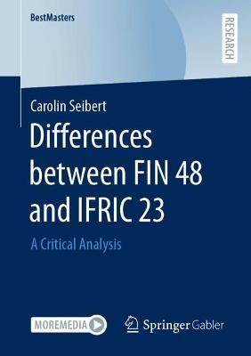 Differences between FIN 48 and IFRIC 23: A Critical Analysis - Carolin Seibert - cover