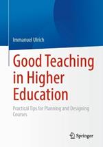 Good Teaching in Higher Education: Practical Tips for Planning and Designing Courses