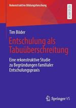 Entschulung als Tabuüberschreitung: Eine rekonstruktive Studie zu Begründungen familialer Entschulungspraxis