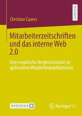 Mitarbeiterzeitschriften und das interne Web 2.0: Eine empirische Vergleichsstudie zu gedruckten Mitarbeiterpublikationen - Christian Cauers - cover