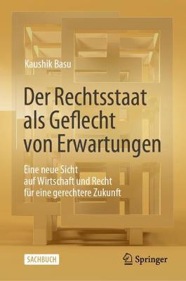 Der Rechtsstaat als Geflecht von Erwartungen: Eine neue Sicht auf Wirtschaft und Recht für eine gerechtere Zukunft - Kaushik Basu - cover