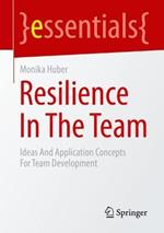 Resilience In The Team: Ideas And Application Concepts For Team Development