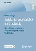 Sozialschichtzugehörigkeit und Schulerfolg: Eine bildungssoziologische Untersuchung der sozialen Stratifikation