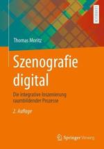 Szenografie digital: Die integrative Inszenierung raumbildender Prozesse