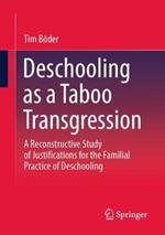 Deschooling as a Taboo Transgression: A Reconstructive Study of Justifications for the Familial Practice of Deschooling