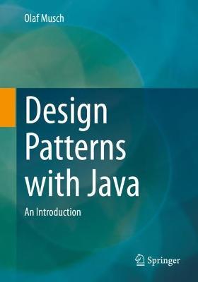 Design Patterns with Java: An Introduction - Olaf Musch - cover