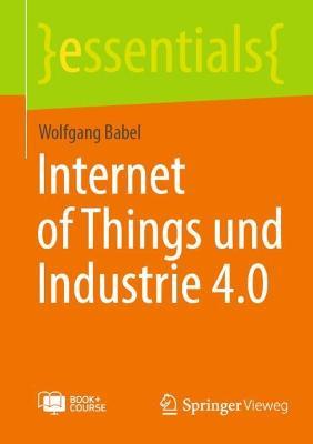 Internet of Things und Industrie 4.0 - Wolfgang Babel - cover