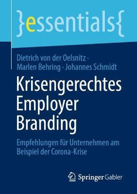 Krisengerechtes Employer Branding: Empfehlungen für Unternehmen am Beispiel der Corona-Krise - Dietrich von der Oelsnitz,Marlen Behring,Johannes Schmidt - cover