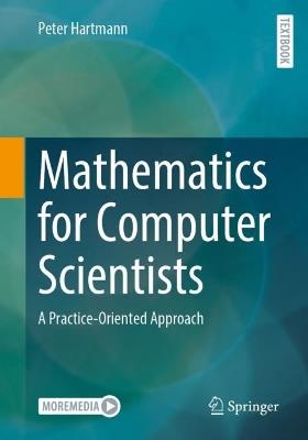 Mathematics for Computer Scientists: A Practice-Oriented Approach - Peter Hartmann - cover