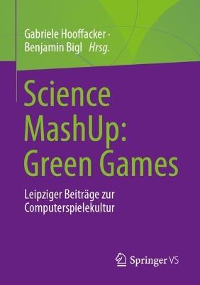 Science MashUp: Green Games: Leipziger Beiträge zur Computerspielekultur - cover