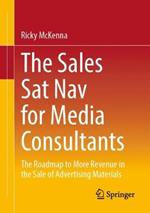 The Sales Sat Nav for Media Consultants: The Roadmap to More Revenue in the Sale of Advertising Materials