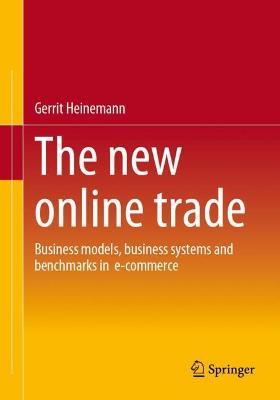 The new online trade: Business models, business systems and benchmarks in  e-commerce - Gerrit Heinemann - cover