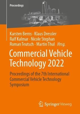 Commercial Vehicle Technology 2022: Proceedings of the 7th International Commercial Vehicle Technology Symposium - cover