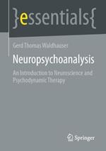 Neuropsychoanalysis: An Introduction to Neuroscience and Psychodynamic Therapy