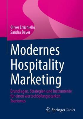 Modernes Hospitality Marketing: Grundlagen, Strategien und Instrumente für einen wertschöpfungsstarken Tourismus - Oliver Errichiello,Sandra Bayer - cover