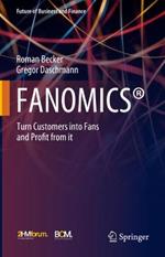 FANOMICS (R): Turn Customers into Fans and Profit from it