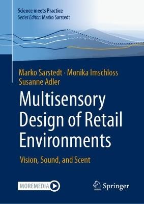 Multisensory Design of Retail Environments: Vision, Sound, and Scent - Marko Sarstedt,Monika Imschloss,Susanne Adler - cover