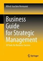 Business Guide for Strategic Management: 50 Tools for Business Success