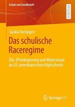 Das schulische Raceregime: (De-)Privilegierung und Widerstand an US-amerikanischen Highschools