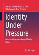 Identity Under Pressure: Over-Indebtedness in the Middle Class