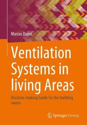 Ventilation Systems in living Areas: Decision-making Guide for the building owner - Marcus Dunst - cover