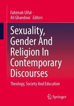 Sexuality, Gender And Religion In Contemporary Discourses: Theology, Society And Education
