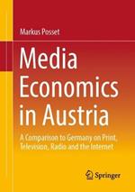 Media Economics in Austria: A Comparison to Germany on Print, Television, Radio and the Internet