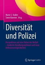 Diversität und Polizei: Perspektiven auf eine Polizei der Vielfalt – konkrete Handlungsoptionen und neue Reflexionsmöglichkeiten