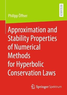 Approximation and Stability Properties of Numerical Methods for Hyperbolic Conservation Laws - Philipp Öffner - cover