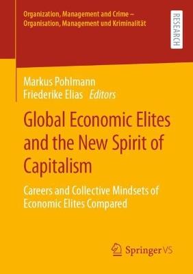 Global Economic Elites and the New Spirit of Capitalism: Careers and Collective Mindsets of Economic Elites Compared - cover