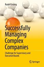 Successfully Managing Complex Companies: Challenge for Supervisory and Executive Boards