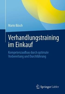 Verhandlungstraining im Einkauf: Kompetenzaufbau durch optimale Vorbereitung und Durchführung - Mario Büsch - cover